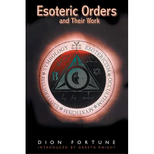 The Esoteric Orders and Their Work - Paperback
