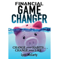 Financial Game Changer: Change Your Habits . . . Change Your Life - Paperback