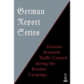 German Report Series: German Armored Traffic Control During the Russian Campaign