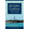 Historic Sanibel & Captiva Islands: Tales of Paradise