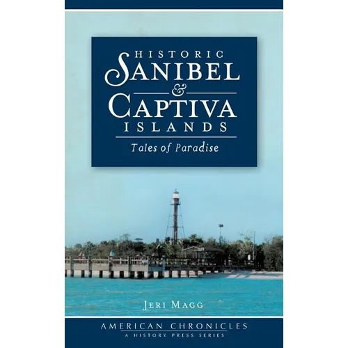 Historic Sanibel & Captiva Islands: Tales of Paradise
