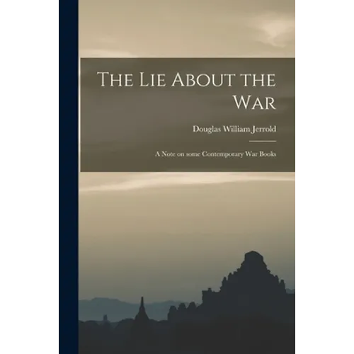 The Lie About the War; a Note on Some Contemporary War Books