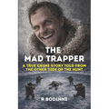 The Mad Trapper: A True Crime Story Told from the Other Side of the Hunt