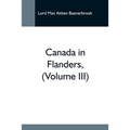 Canada In Flanders, (Volume Iii)