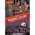History Comics: The Roanoke Colony: America's First Mystery - Paperback