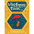Wild Honey from the Moon - Hardcover
