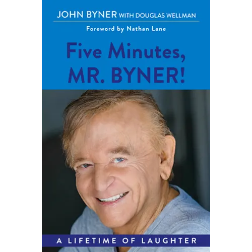 Five Minutes, Mr. Byner: A Lifetime of Laughter - Paperback
