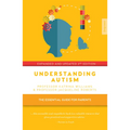 Understanding Autism: The Essential Guide for Parents - Paperback