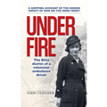 Under Fire: The Blitz diaries of a volunteer ambulance driver