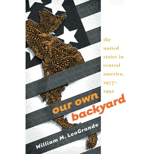 Our Own Backyard: The United States in Central America, 1977-1992