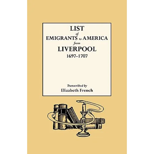 List of Emigrants to America from Liverpool, 1697-1707