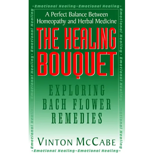 The Healing Bouquet: Exploring Bach Flower Remedies - Paperback