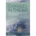Changes in the Air: Hurricanes in New Orleans from 1718 to the Present