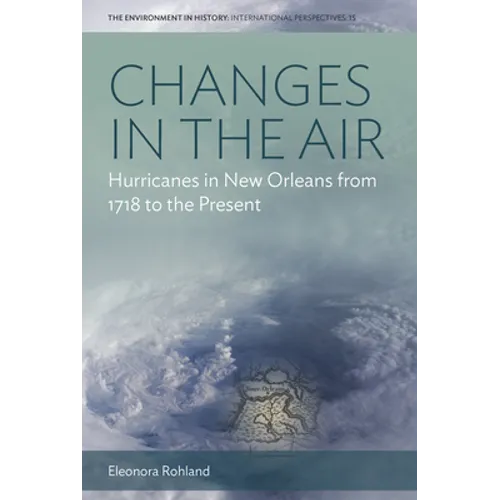 Changes in the Air: Hurricanes in New Orleans from 1718 to the Present