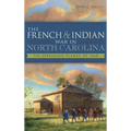 The French & Indian War in North Carolina: The Spreading Flames of War