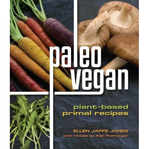 Paleo Vegan: Plant-Based Primal Recipes - Paperback