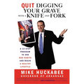 Quit Digging Your Grave with a Knife and Fork - Paperback
