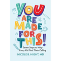 YOU Are Made for This!: Seven Steps to Help Every Kid Find Their Calling - Paperback