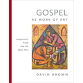 Gospel as Work of Art: Imaginative Truth and the Open Text - Hardcover