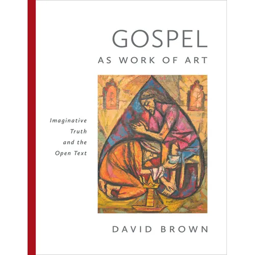 Gospel as Work of Art: Imaginative Truth and the Open Text - Hardcover