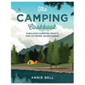 The Camping Cookbook: Fabulous Campfire Feasts for Outdoor Adventurers - Paperback