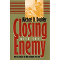 Closing with the Enemy: How GIs Fought the War in Europe, 1944-1945