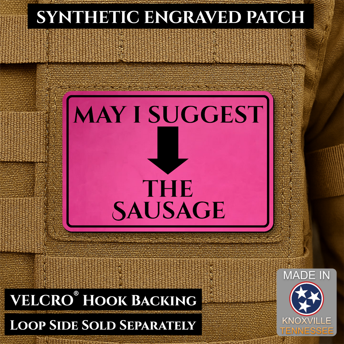 May I Suggest The Sausage Funny Morale Patch, 2x3" | Made in USA | VELCRO® Brand Hook Backing