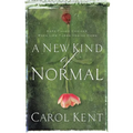 A New Kind of Normal: Hope-Filled Choices When Life Turns Upside Down - Paperback