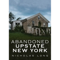 Abandoned Upstate New York - Paperback