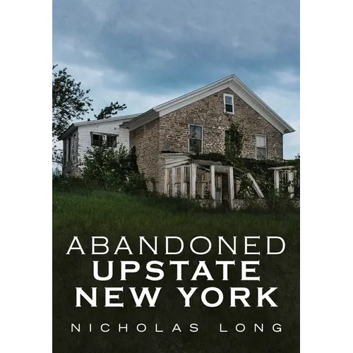 Abandoned Upstate New York - Paperback