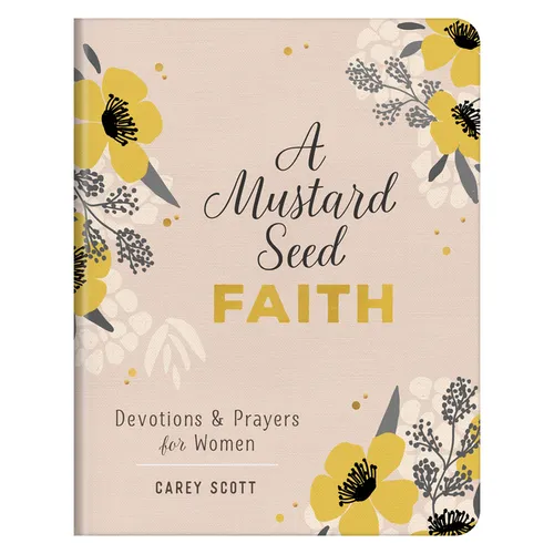 A Mustard Seed Faith: Devotions and Prayers for Women - Paperback