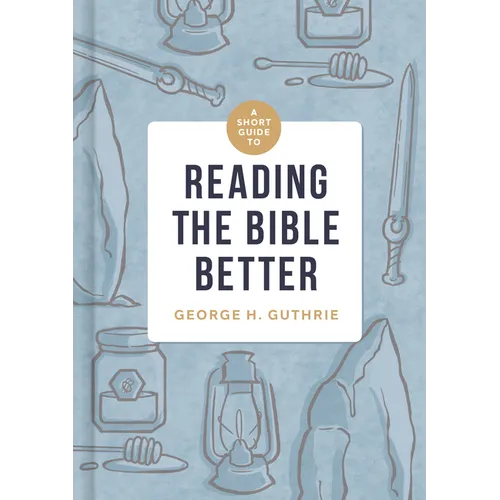 A Short Guide to Reading the Bible Better - Hardcover