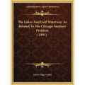 The Lakes And Gulf Waterway As Related To The Chicago Sanitary Problem (1891)