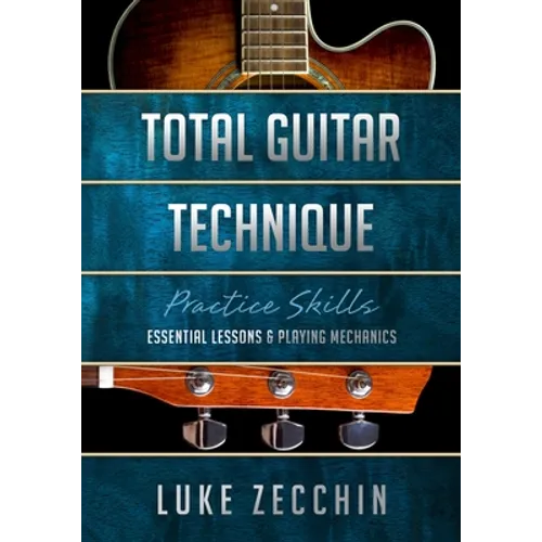 Total Guitar Technique: Essential Lessons & Playing Mechanics - Paperback