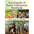 Encyclopedia of Easter Celebrations Worldwide - Paperback