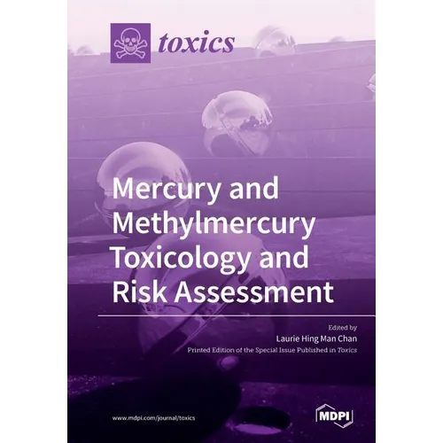Mercury and Methylmercury Toxicology and Risk Assessment - Paperback
