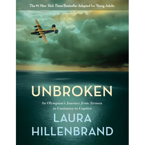 Unbroken (the Young Adult Adaptation): An Olympian's Journey from Airman to Castaway to Captive