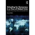 Schooling for Democracy in a Time of Global Crisis: Towards a More Caring, Inclusive and Sustainable Future - Paperback