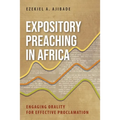 Expository Preaching in Africa: Engaging Orality for Effective Proclamation - Paperback
