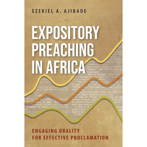 Expository Preaching in Africa: Engaging Orality for Effective Proclamation - Paperback