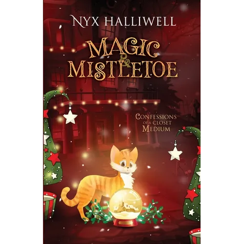 Magic & Mistletoe Confessions of a Closet Medium, Book 2 - Paperback