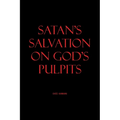 Satan's Salvation on God's Pulpits - Paperback
