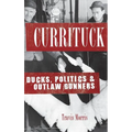 Currituck: Ducks, Politics & Outlaw Gunners