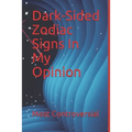 Dark-Sided Zodiac Signs In My Opinion - Paperback