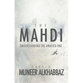 The Mahdi: Understanding the Awaited One - Paperback