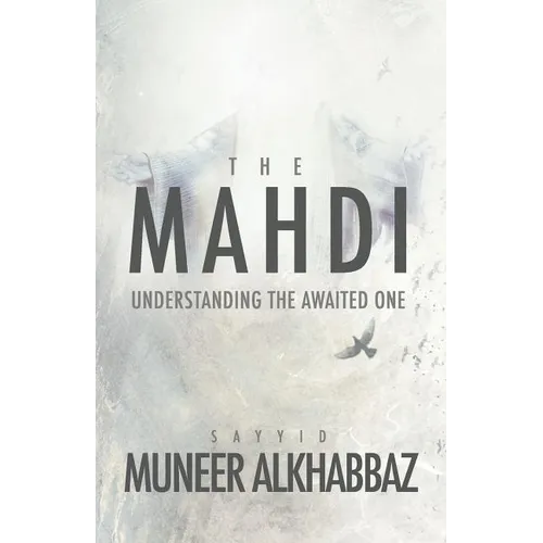 The Mahdi: Understanding the Awaited One - Paperback