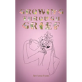 Growing Through Grief - Paperback