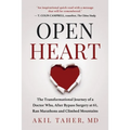 Open Heart: The Transformational Journey of a Doctor Who, After Bypass Surgery at 61, Ran Marathons and Climbed Mountains - Paperback