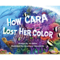 How Cara Lost Her Color - Hardcover