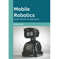 Mobile Robotics: Design, Methods and Applications - Hardcover